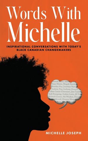 Words With Michelle: Inspirational Conversations With Today's Black Canadian Changemakers image number 0