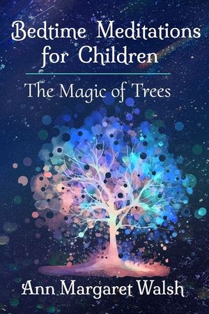 The Magic of Trees: A Bedtime Meditations for Children Book image number 0