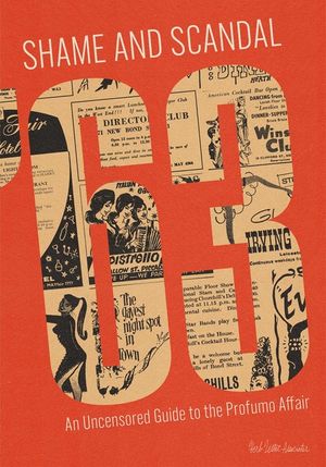 Shame and Scandal &Acirc;(tm)63: An Uncensored Guide to the Profumo Affair image number 0