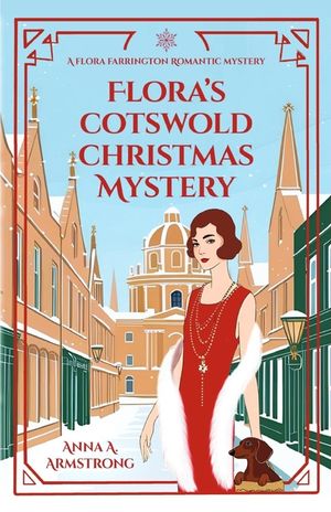 Flora's Cotswold Christmas Mystery: The Honourable Flora Farrington and Inspector Busby Face a Festive Murder - and a Romance image number 0