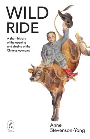 Wild Ride: A Short History of the Opening and Closing of the Chinese Economy image number 0