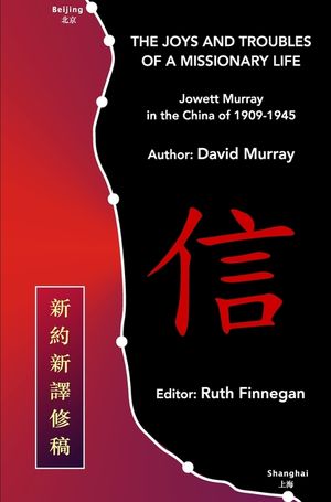 The Joys and Troubles of a Missionary Life: Jowett Murray in the China of 1909-1945 image number 0