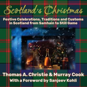Scotland's Christmas: Festive Celebrations, Traditions and Customs in Scotland from Samhain to Still Game image number 0