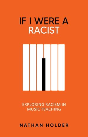 If I Were A Racist: Exploring racism in music teaching image number 0