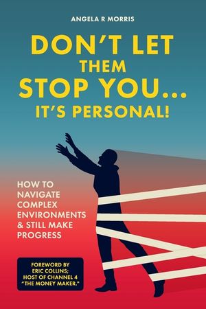 Don't Let Them Stop You - It's Personal!: How to Navigate Complex Environments and Still Make Progress image number 0