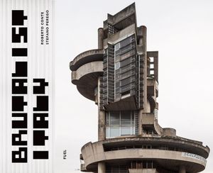Brutalist Italy: Concrete Architecture from the Alps to the Mediterranean Sea image number 0