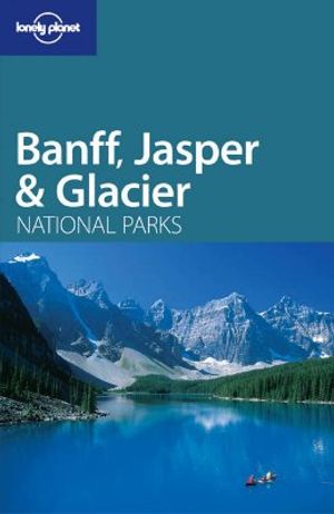 Lonely Planet Banff, Jasper & Glacier National Parks image number 0