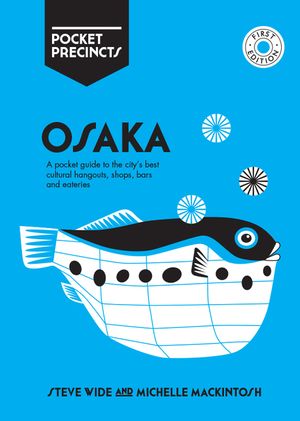 Osaka Pocket Precincts: A Pocket Guide to the City's Best Cultural Hangouts, Shops, Bars and Eateries image number 0