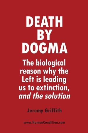 Death by Dogma: The biological reason why the Left is leading us to extinction, and the solution image number 0