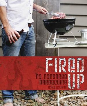 Fired Up: No Nonsense Barbecuing image number 0