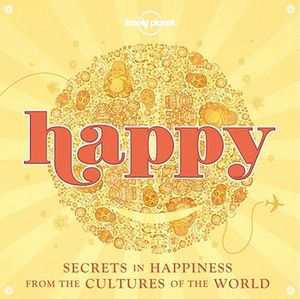 Happy 1: Secrets to Happiness from the Cultures of the World image number 0