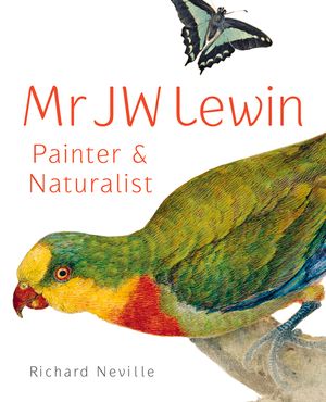 Mr JW Lewin: Painter & Naturalist image number 0