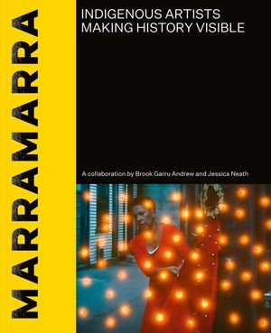 Marramarra: Indigenous Artists Making History Visible image number 0