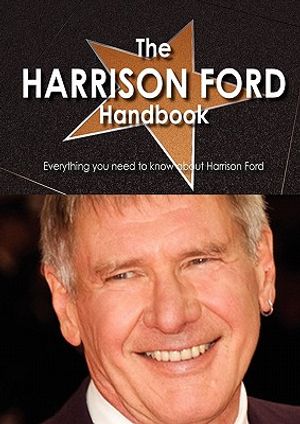 The Harrison Ford Handbook - Everything You Need to Know about Harrison Ford image number 0