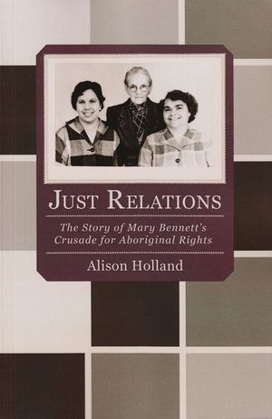 Just Relations: The Story of Mary Bennett's Crusade for Aboriginal Rights image number 0