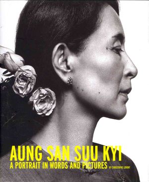 Aung San Suu Kyi : A Portrait in Words and Pictures image number 0