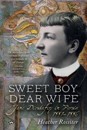 Sweet Boy Dear Wife: Jane Dieulafoy in Persia 1881-1886 image number 0