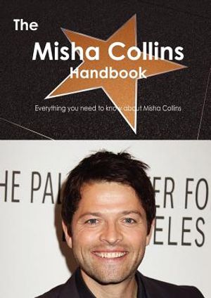 The Misha Collins Handbook - Everything You Need to Know about Misha Collins image number 0