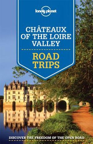 Lonely Planet Chateaux of the Loire Valley Road Trips 1 image number 0