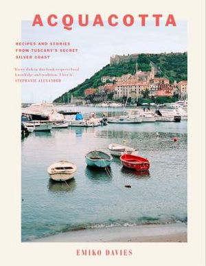 Acquacotta: Recipes and Stories from Tuscany's Secret Silver Coast image number 0