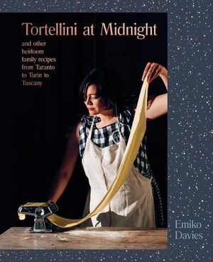 Tortellini at Midnight: And Other Heirloom Family Recipes from Taranto to Turin to Tuscany image number 0