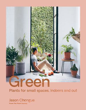 Green: Plants for Small Spaces, Indoors and Out image number 0