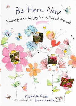 Be Here Now: Finding Peace and Joy in the Present Moment image number 0