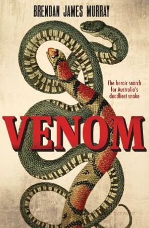 Venom: The Heroic Search for Australia's Deadliest Snake image number 0