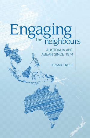 Engaging the neighbours: Australia and ASEAN since 1974 image number 0