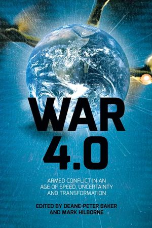 War 4.0: Armed Conflict in an Age of Speed, Uncertainty and Transformation image number 0