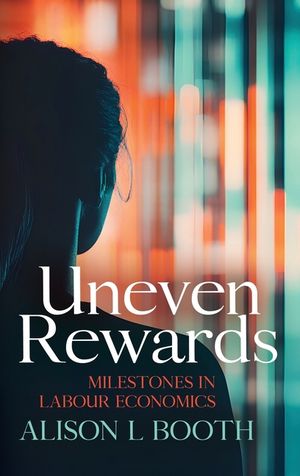 Uneven Rewards: Milestones in Labour Economics image number 0
