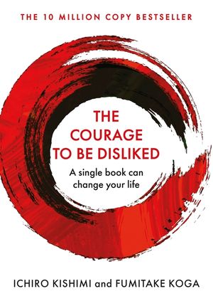 The Courage to Be Disliked: A Single Book Can Change Your Life image number 0