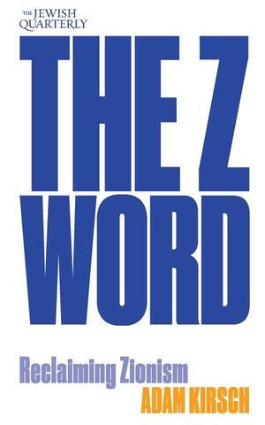 The Z Word: Reclaiming Zionism: Jewish Quarterly 260 image number 0