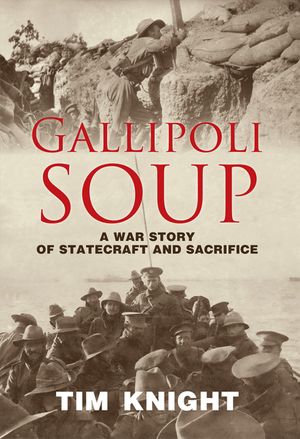 Gallipoli Soup: A War Story of Statecraft and Sacrifice image number 0