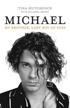 Michael: My Brother, Lost Boy of Inxs image number 0