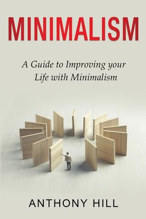 Minimalism: A guide to improving your life with minimalism image number 0