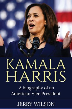 Kamala Harris: A Biography of an American Vice President image number 0