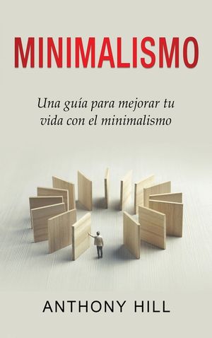 Minimalismo: Una gu&iacute;a para mejorar tu vida con el minimalismo image number 0