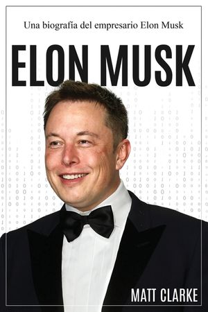 Elon Musk: Una biograf&iacute;a del empresario Elon Musk image number 0