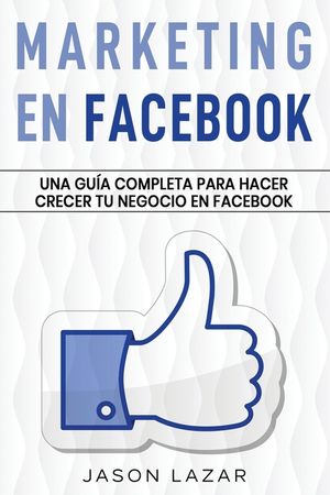 Marketing en Facebook: Una gu&iacute;a completa para hacer crecer tu negocio en Facebook image number 0