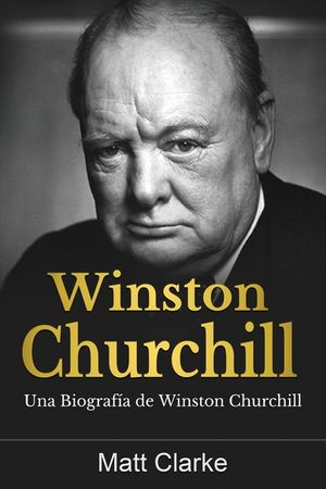 Winston Churchill: Una Biograf&iacute;a de Winston Churchill image number 0
