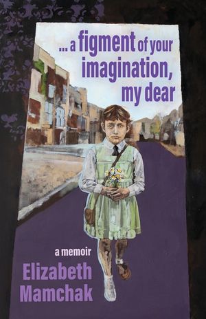 A figment of your imagination, my dear: A memoir image number 0