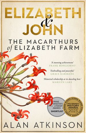Elizabeth and John: The Macarthurs of Elizabeth Farm image number 0