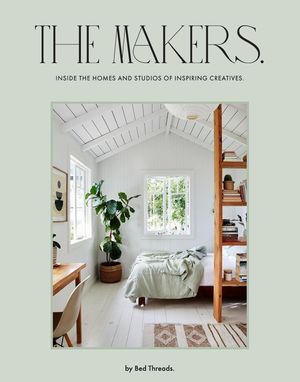 The Makers: Inside the Homes and Studios of Inspiring Creatives image number 0