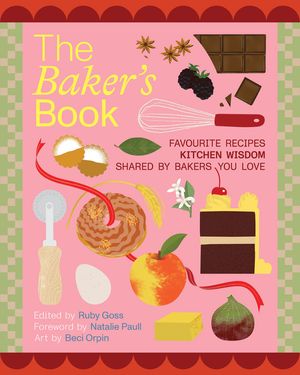 The Baker's Book Favourite Recipes, Kitchen Wisdom, Shared by Bakers You Love: For Bakers, by Bakers image number 0