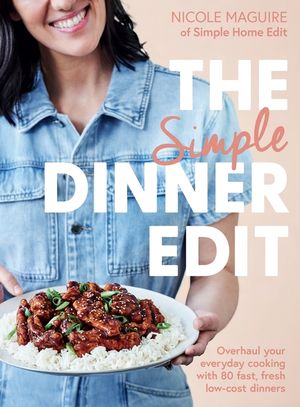 The Simple Dinner Edit: Overhaul Your Everyday Cooking with 80 Fast, Fresh, Low-Cost Dinners image number 0