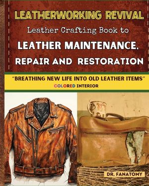 Leatherworking Revival: Leather Crafting Book to Leather Maintenance, Repair and Restoration: Breathing New Life into Old Leather Item image number 0