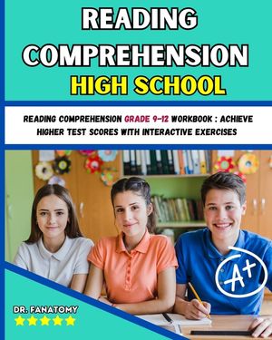 Reading Comprehension High School: Reading Comprehension Grade 9-12 Workbook: Achieve Higher Test Scores with Interactive Exercises image number 0
