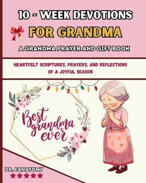 10 Week Devotions For Grandma: Heartfelt Scriptures, Prayers, and Reflections of a Joyful Season image number 0