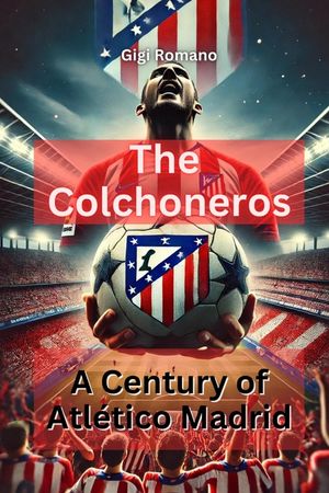 The Colchoneros: A Century of Atl&eacute;tico Madrid image number 0